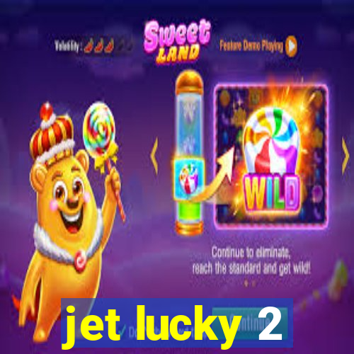 jet lucky 2